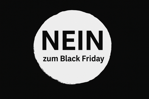 Warum wir NICHT beim Black Friday mitmachen