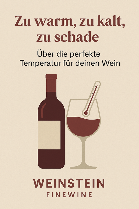 „ZU WARM, ZU KALT, ZU SCHADE“ – 10 Fakten über Wein und Temperatur 🌡️